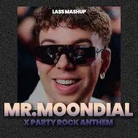 Mr.Moondial X Party Rock Anthem - Lass MashUp